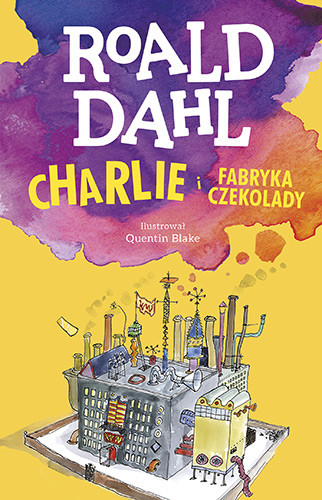 okładka Charlie i fabryka czekolady książka | Roald Dahl