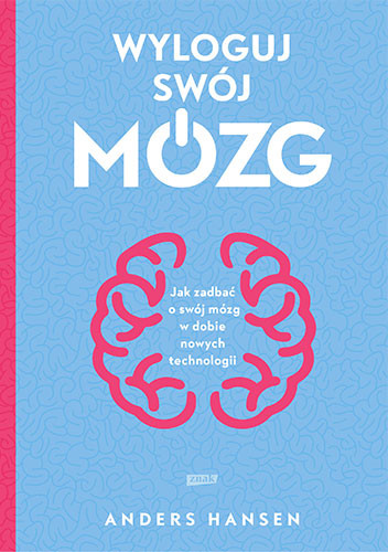 okładka Wyloguj swój mózg. Jak zadbać o swój mózg w dobie nowych technologii książka | Anders Hansen
