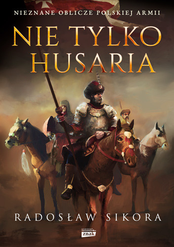 okładka Nie tylko husaria książka | Radosław Sikora