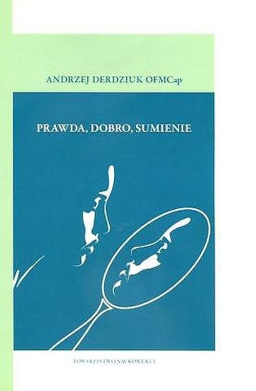 okładka Prawda, dobro, sumienie książka | Andrzej Derdziuk