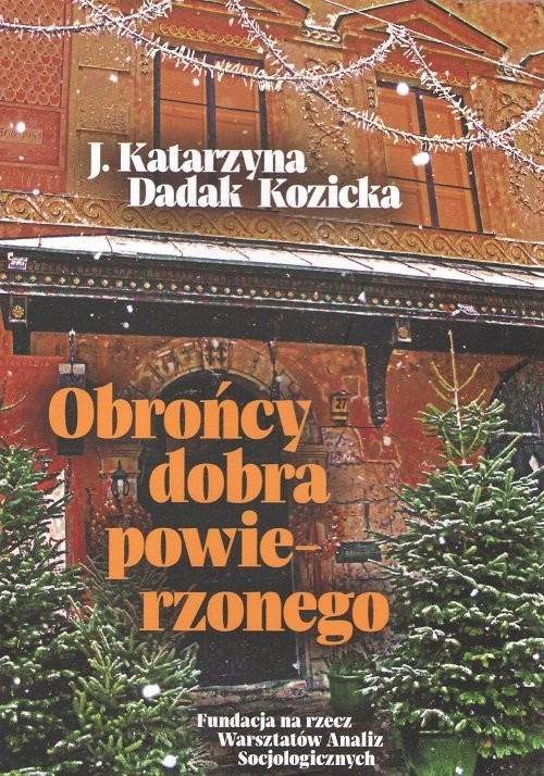 okładka Obrońcy dobra powierzonego książka | Kozicka J. Katarzyna Dadak
