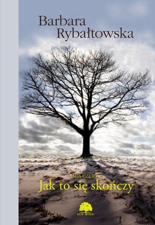 okładka Jak to się skończy Saga Część VI książka | Barbara Rybałtowska