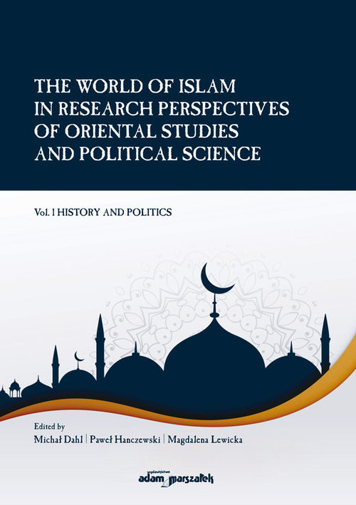 okładka The World of Islam in Research Perspectives of Oriental Studies and Political Science Vol. 1 książka | Michał Dahl, Paweł Hanczewski, Magdalena Lewicka
