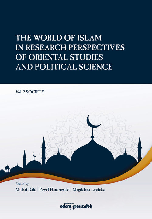 okładka The World of Islam in Research Perspectives of Oriental Studies and Political Science Vol. 2 Society książka | Michał Dahl, Paweł Hanczewski, Magdalena Lewicka