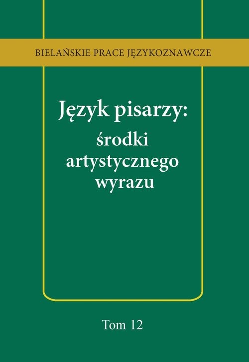 okładka Język pisarzy: środki artystycznego wyrazu książka