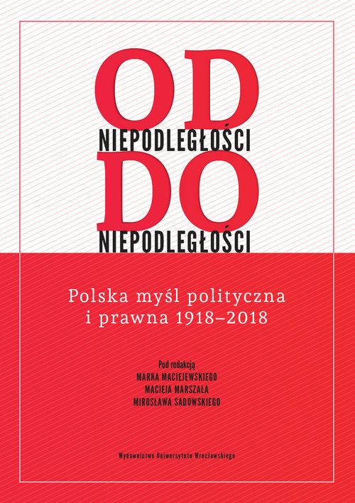 okładka Od niepodległości do niepodległości. Polska myśl polityczna i prawna 1918 – 2018 książka