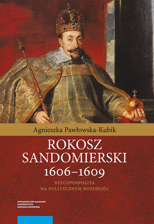 okładka Rokosz sandomierski 1606-1609 książka | Agnieszka Pawłowska-Kubik