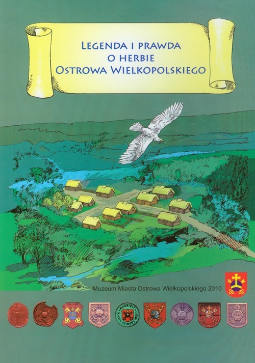 okładka Legenda i prawda o herbie Ostrowa Wielkopolskiego książka | Witold Banach, Józef Bendziecha