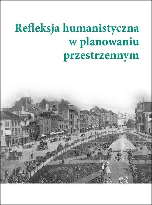 okładka Refleksja humanistyczna w planowaniu przestrzennym książka | red. Katarzyna Rdzanek