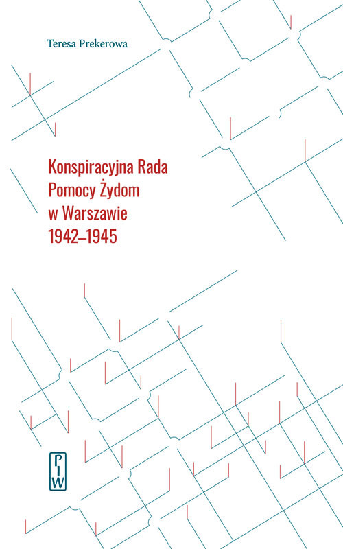 okładka Konspiracyjna Rada Pomocy Żydom w Warszawie 1942-1945 książka | Prekerowa Teresa