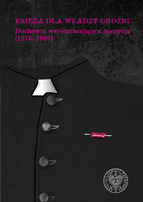 okładka Księża dla władzy groźni Duchowni współpracujący z opozycją (1976–1989) książka