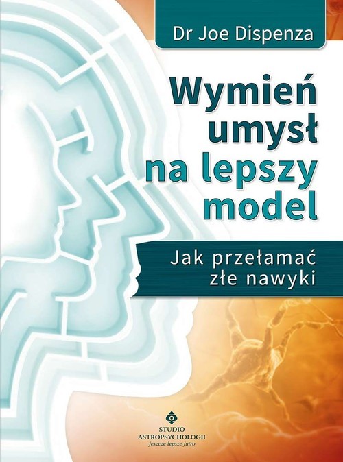 okładka Wymień umysł na lepszy model Jak przełamać złe nawyki książka | Joe Dispenza