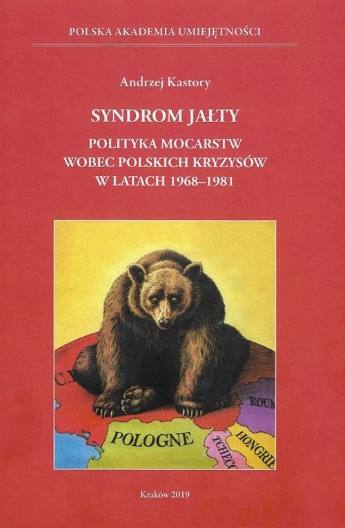 okładka Syndrom Jałty Polityka mocarstw wobec polskich kryzysów w latach 1968-1981 książka | Andrzej Kastory