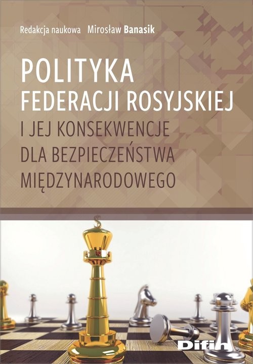 okładka Polityka Federacji Rosyjskiej i jej konsekwencje dla bezpieczeństwa międzynarodowego książka