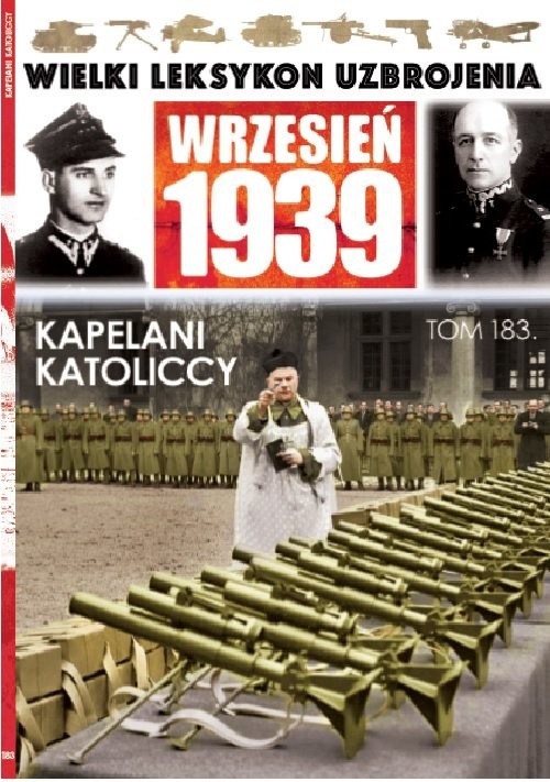 okładka Wielki Leksykon Uzbrojenia Wrzesień 1939 Tom 183 Kapelani katoliccy książka | Jakubowski Tomasz