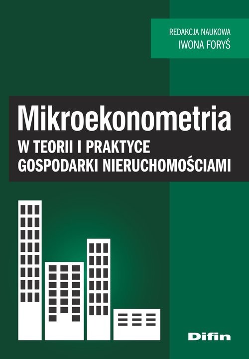 okładka Mikroekonometria w teorii i praktyce gospodarki nieruchomościami książka | Iwona redakcja naukowa Foryś