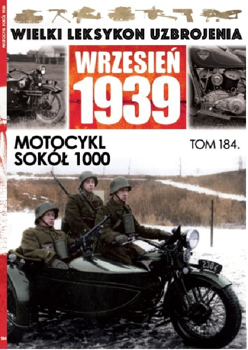 okładka Wielki Leksykon Uzbrojenia Wrzesień 1939 t.184 Motocykl Sokół 1000 książka | Opracowania Zbiorowe