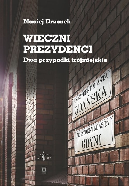 okładka Wieczni prezydenci Dwa przypadki trójmiejskie książka | Drzonek Maciej