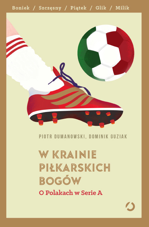okładka W krainie piłkarskich bogów. O Polakach w Serie A  książka | Dumanowski; Dominik Guziak Piotr