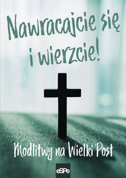 okładka Nawracajcie się i wierzcie Modlitwy na Wielki Post książka