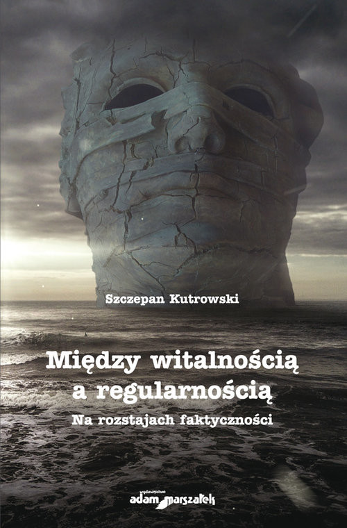 okładka Między witalnością a regularnością Na rozstajach faktyczności książka | Kutrowski Szczepan