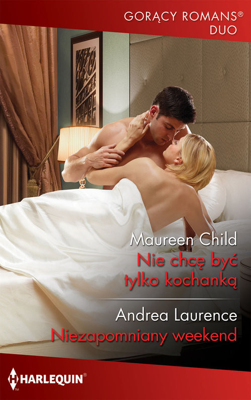 okładka Nie chcę byś tylko kochanką / Niezapomniany weekend książka | Maureen Child, Andrea Laurence