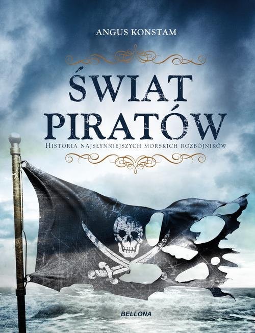 okładka Świat piratów Historia najgroźniejszych morskich rabusiów książka | Angus Konstam