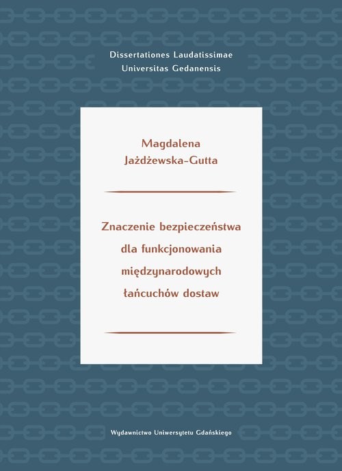 okładka Znaczenie bezpieczeństwa dla funkcjonowania międzynarodowych łańcuchów dostaw książka | Jażdżewska-Gutta Magdalena