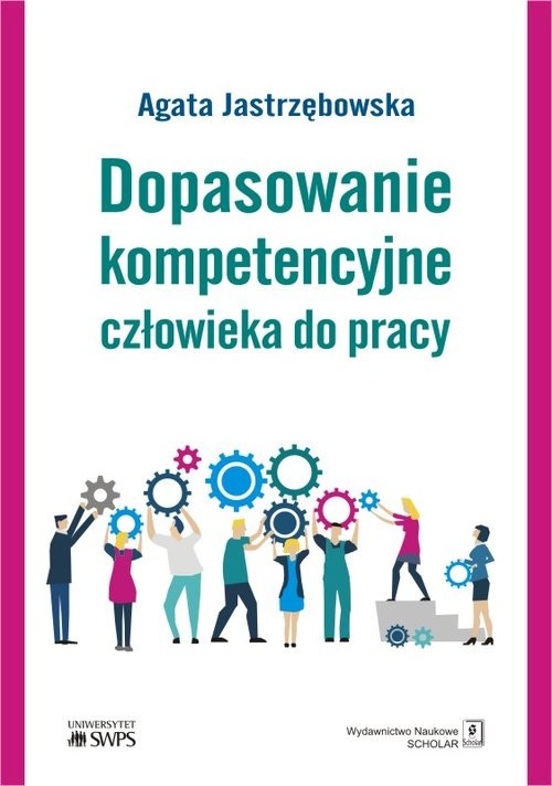 okładka Dopasowanie kompetencyjne człowieka do pracy książka | Agata Jastrzębowska