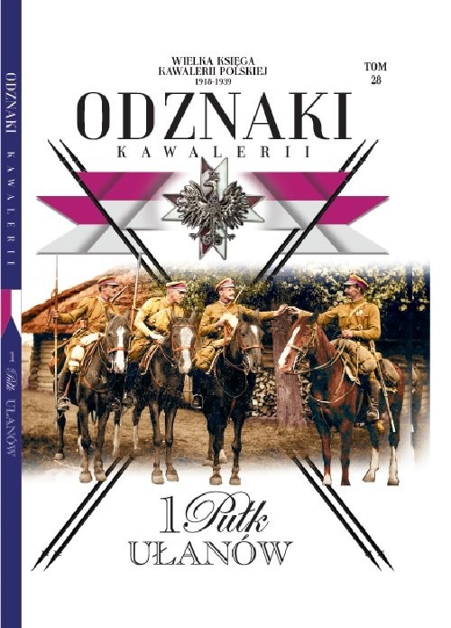 okładka Wielka Księga Kawalerii Polskiej Odznaki Kawalerii Tom 28 1 Pułk Ułanów książka
