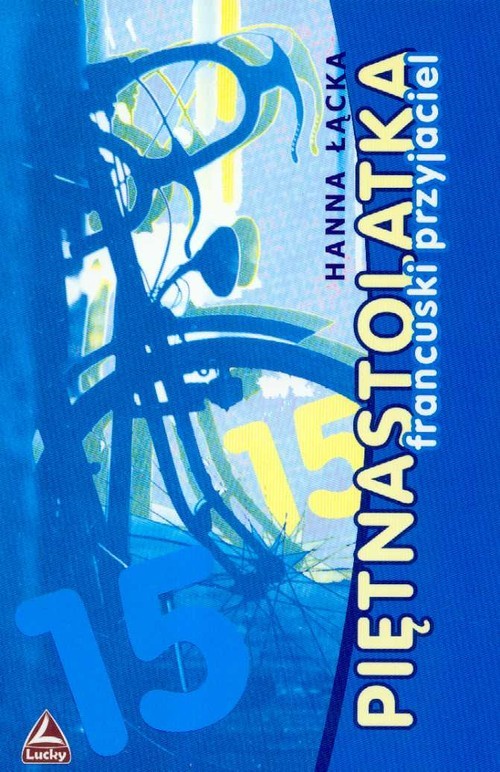 okładka Piętnastolatka Francuski przyjaciel książka | Hanna Łącka