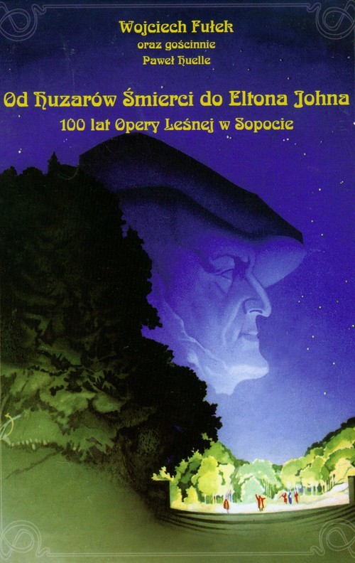 okładka Od Huzarów Śmierci do Eltona Johna 100 lat Opery Leśnej w Sopocie książka | Fułek Wojciech