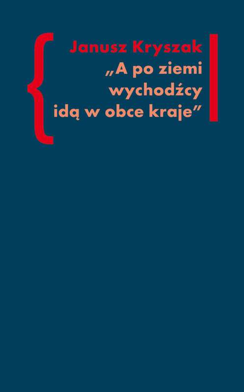 okładka A po ziemi wychodźcy idą w obce kraje O poezji i poetach Drugiej Emigracji książka | Janusz Kryszak