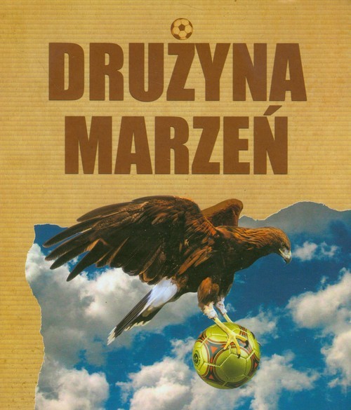 okładka Drużyna marzeń książka | Rafał Paśniewski