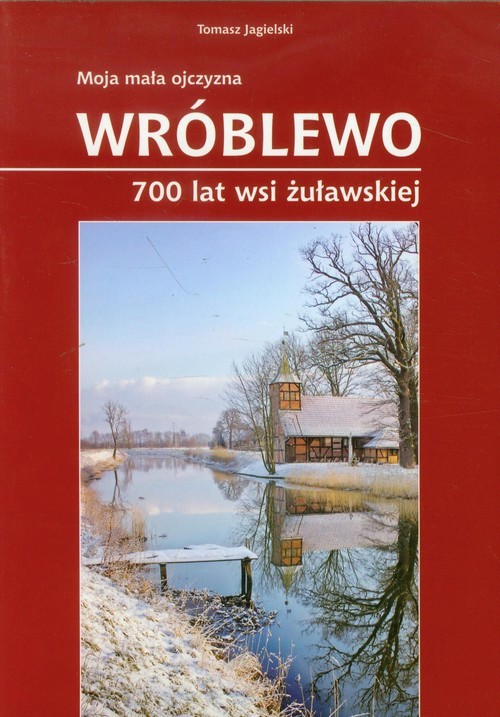 okładka Wróblewo 700 lat wsi żuławskiej książka | Tomasz Jagielski
