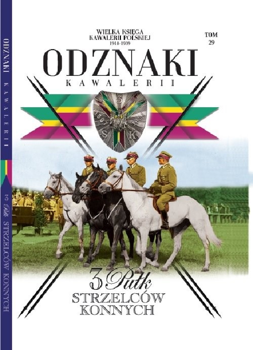 okładka Wielka Księga Kawalerii Polskiej Odznaki Kawalerii Tom 29 3 Pułk Strzelców Konnych książka | Opracowania Zbiorowe