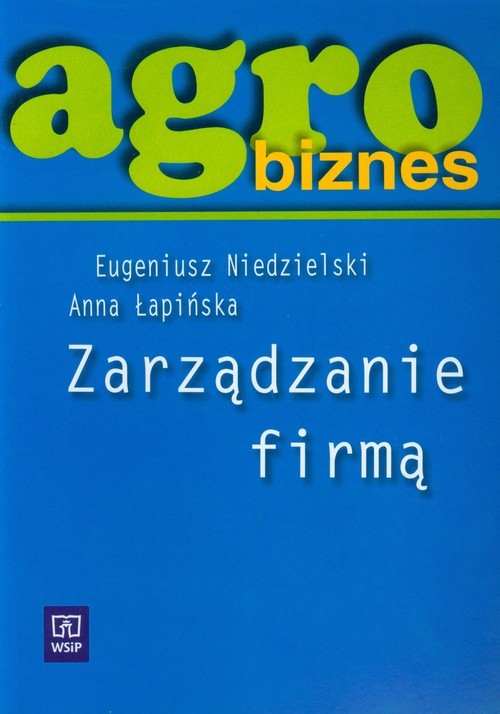 okładka Agrobiznes Zarządzanie firmą Podręcznik książka | Eugeniusz Niedzielski, Anna Łapińska