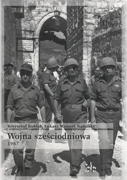 okładka Wojna sześciodniowa 1967 książka | Krzysztof Kubiak, Łukasz Mamert Nadolski