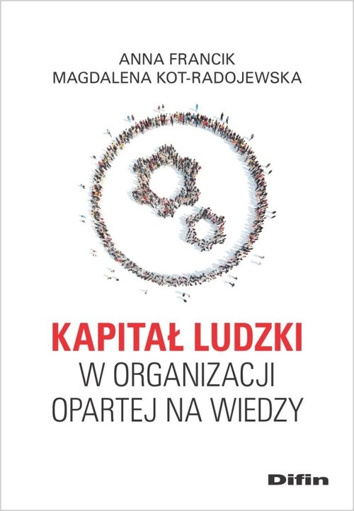 okładka Kapitał ludzki w organizacji opartej na wiedzy książka | Anna Francik, Kot-Radojewska Magdalena