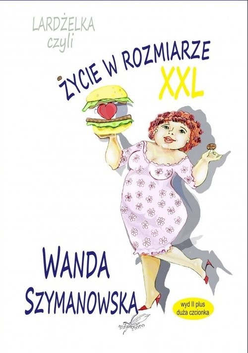okładka Lardżelka czyli Życie w rozmiarze XXL wyd II / Białe Pióro książka | Wanda Szymanowska