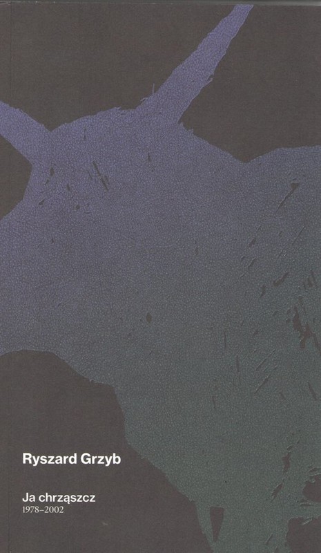 okładka Ja chrząszcz 1978-2002 / Fund.Karpowicza książka | Grzyb Ryszard