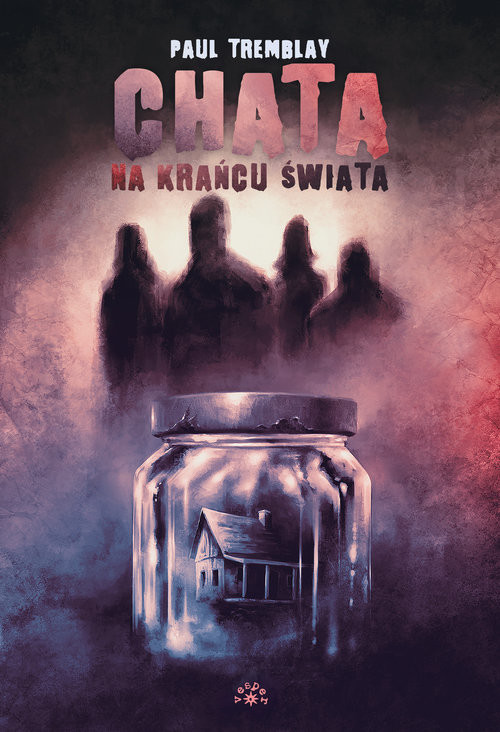 okładka Chata na krańcu świata książka | Tremblay Paul