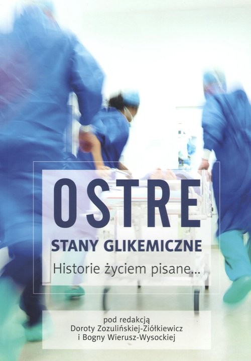 okładka Ostre stany glikemiczne Historie życiem pisane książka