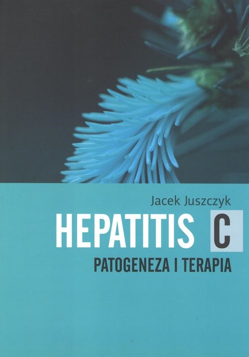 okładka Hepatitis C. Patogeneza i Terapia książka | Jacek Juszczyk