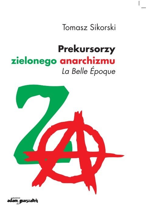 okładka Prekursorzy zielonego anarchizmu La Belle Epoque książka | Sikorski Tomasz