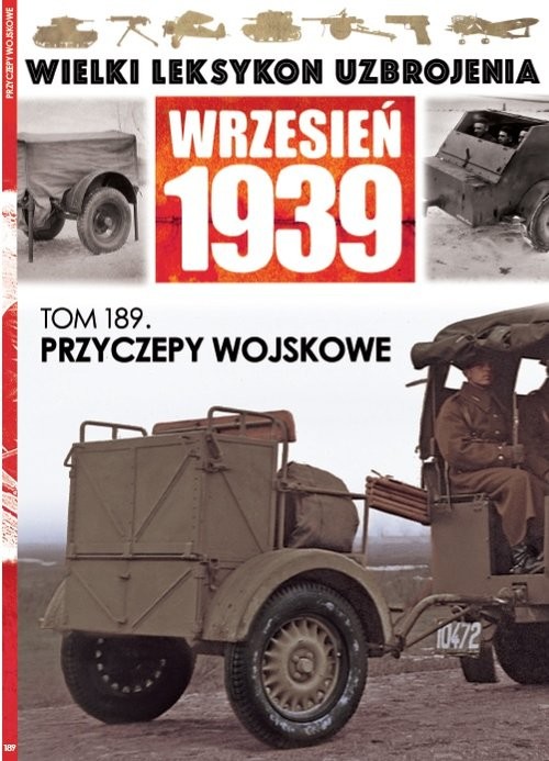 okładka Wielki Leksykon Uzbrojenia Wrzesień 1939 t.189 Przyczepy wojskowe książka | Opracowania Zbiorowe
