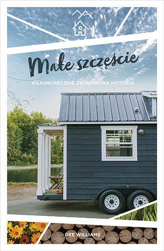okładka Małe szczęście. Własnoręcznie zbudowana historia książka | Dee Williams