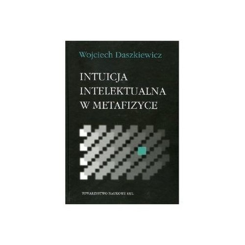 okładka Intuicja intelektualna w metafizyce książka | Daszkiewicz Wojciech