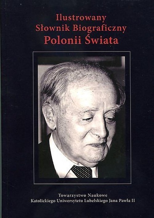 okładka Ilustrowany Słownik Biograficzny Polonii Świata książka