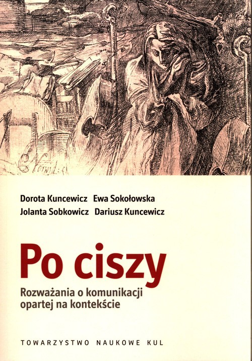 okładka Po ciszy Rozważania o komunikacji opartej na kontekście książka | Dorota Kuncewicz, Ewa Sokołowska, Jolanta Sobkowicz, Dariusz Kuncewicz